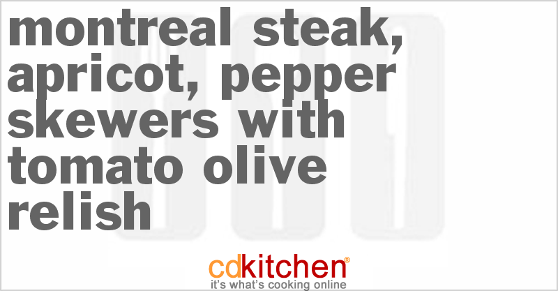 Montreal Steak, Apricot, Pepper Skewers With Tomato Olive Relish - CDKitchen.com