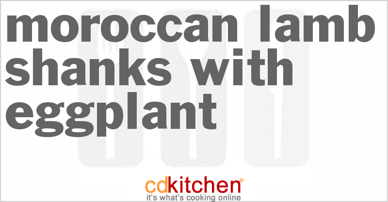 Moroccan Lamb Shanks with Eggplant - CDKitchen.com