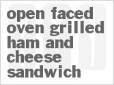 recipe for open-faced oven-grilled ham and cheese sandwich
