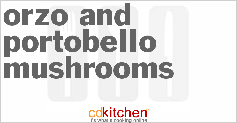 Orzo And Portobello Mushrooms - CDKitchen.com