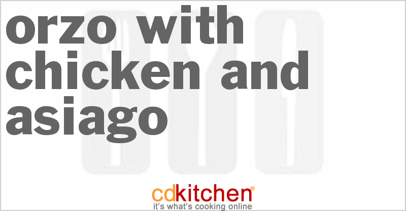 Orzo With Chicken And Asiago - CDKitchen.com