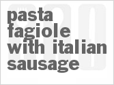 recipe for pasta fagiole with italian sausage