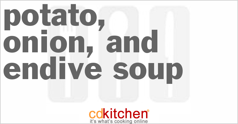 Potato, Onion, And Endive Soup - CDKitchen.com