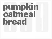recipe for pumpkin oatmeal bread