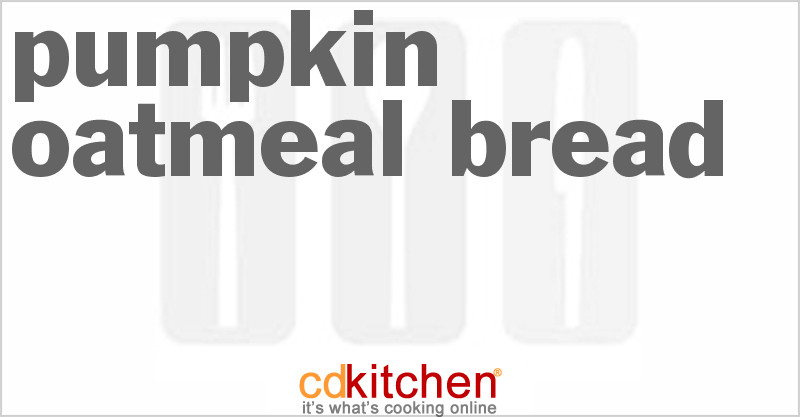 Pumpkin Oatmeal Bread - CDKitchen.com