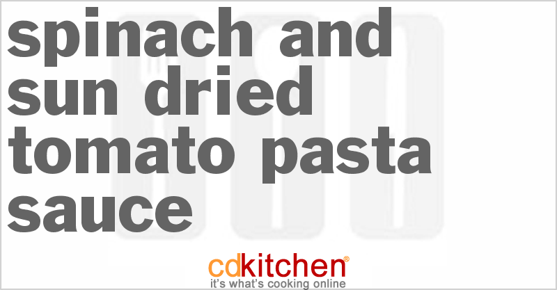 Spinach and Sun-Dried Tomato Pasta Sauce - CDKitchen.com