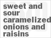 recipe for sweet-and-sour caramelized onions and raisins