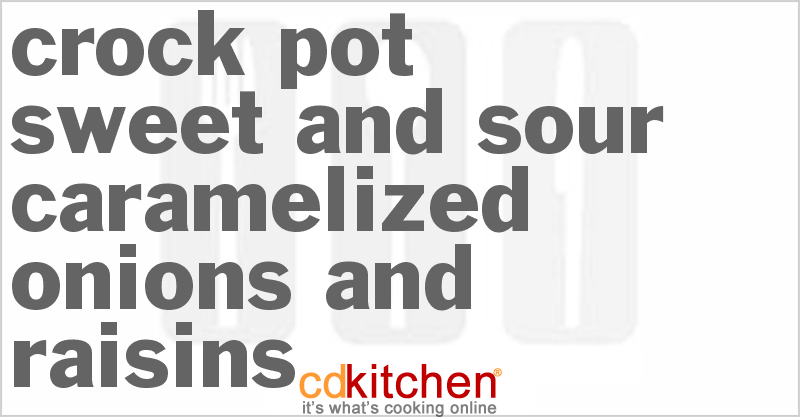 Sweet-And-Sour Caramelized Onions And Raisins - CDKitchen.com