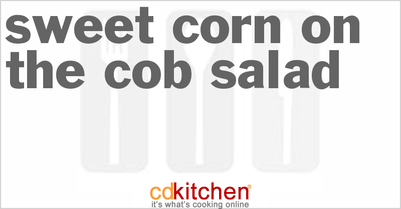 Sweet Corn On The Cob Salad - CDKitchen.com