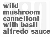 recipe for wild mushroom cannelloni with basil alfredo sauce