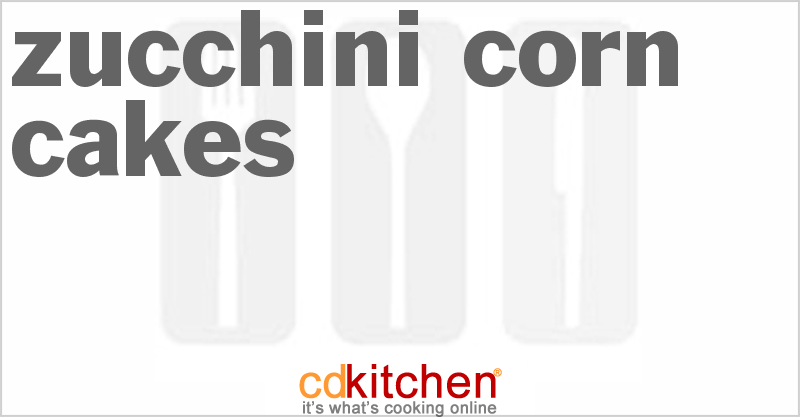 Zucchini Corn Cakes - CDKitchen.com