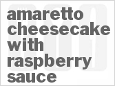 recipe for amaretto cheesecake with raspberry sauce