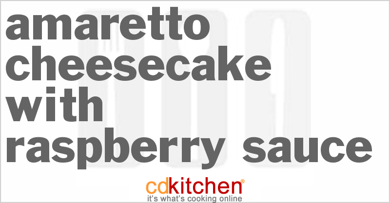 Amaretto Cheesecake With Raspberry Sauce - CDKitchen.com