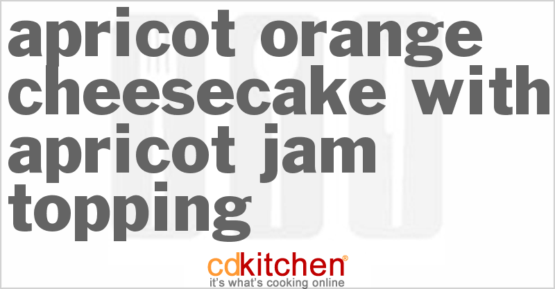 Apricot-Orange Cheesecake With Apricot Jam Topping - CDKitchen.com