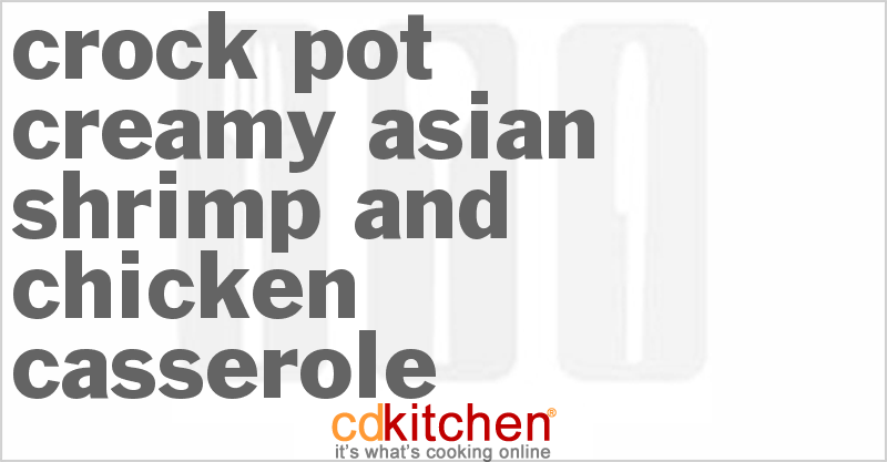 Creamy Asian Shrimp And Chicken Casserole - CDKitchen.com
