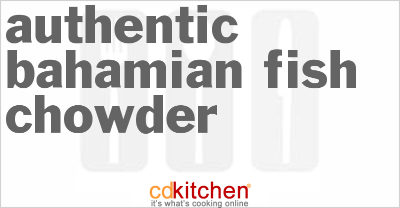 Authentic Bahamian Fish Chowder - CDKitchen.com