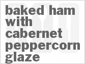recipe for baked ham with cabernet-peppercorn glaze