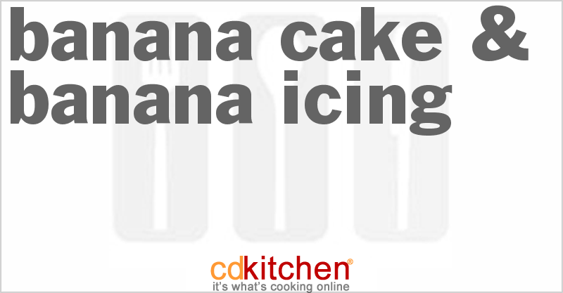 Banana Cake & Banana Icing - CDKitchen.com