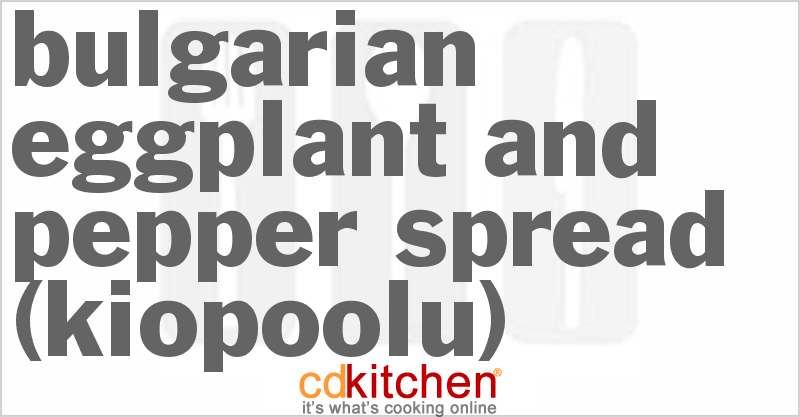 Bulgarian Eggplant And Pepper Spread (Kiopoolu) - CDKitchen.com