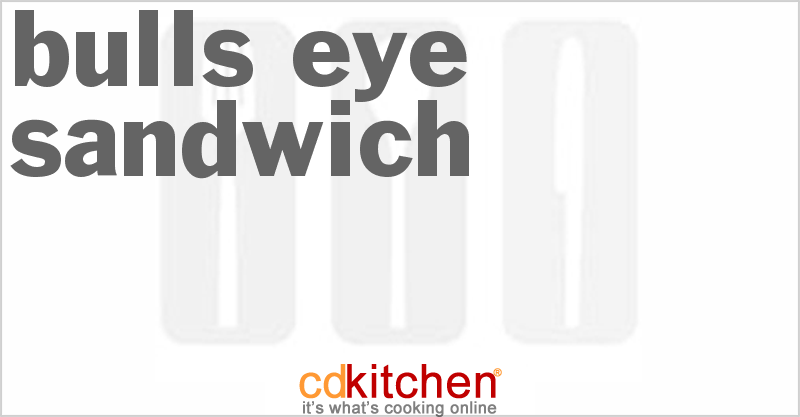 Bulls Eye Sandwich - CDKitchen.com
