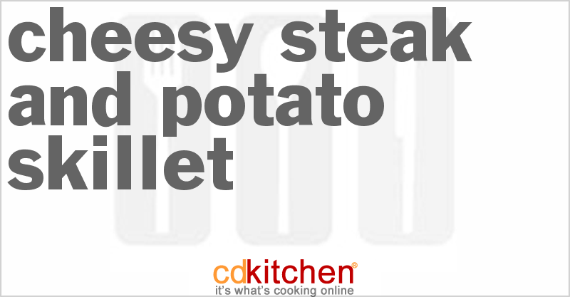 Cheesy Steak And Potato Skillet - CDKitchen.com