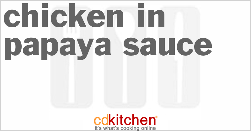 Chicken In Papaya Sauce Recipe | CDKitchen.com