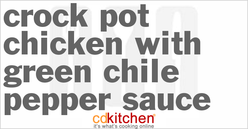 Chicken With Green Chile Pepper Sauce - CDKitchen.com