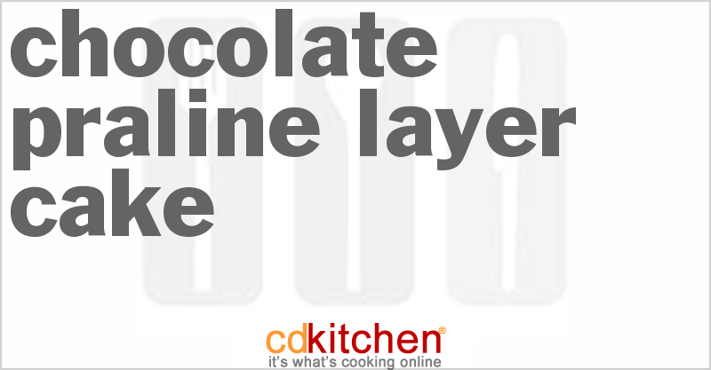 Chocolate Praline Layer Cake - CDKitchen.com