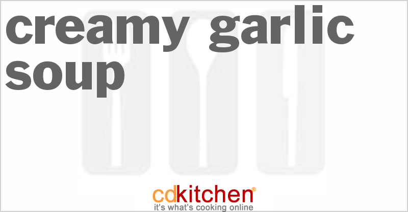 Creamy Garlic Soup - CDKitchen.com