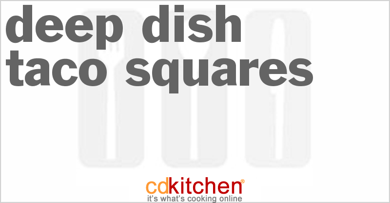 Deep Dish Taco Squares - CDKitchen.com