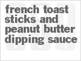 recipe for french toast sticks and peanut butter dipping sauce