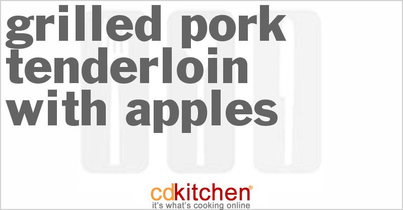 Grilled Pork Tenderloin With Apples - CDKitchen.com
