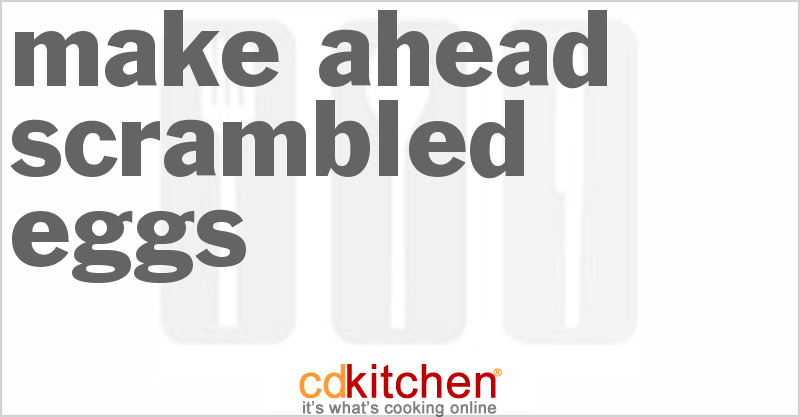 Make Ahead Scrambled Eggs - CDKitchen.com