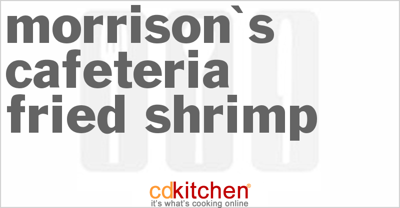Morrison's Cafeteria Fried Shrimp - CDKitchen.com