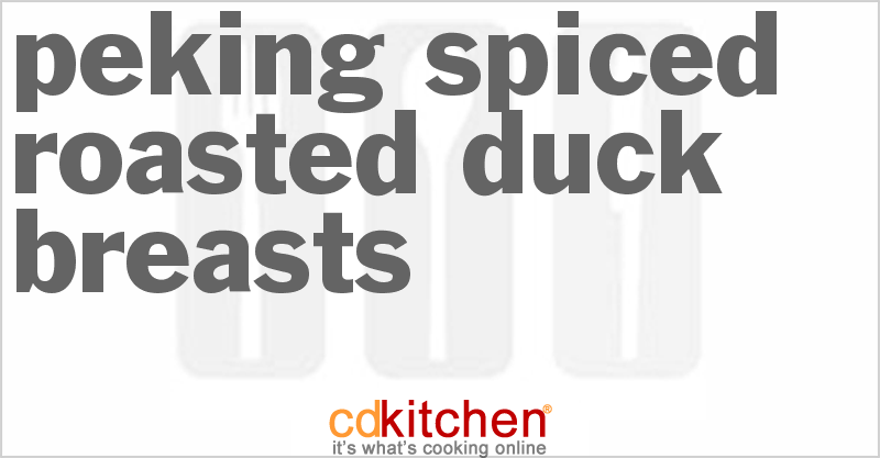 Peking Spiced Roasted Duck Breasts - CDKitchen.com