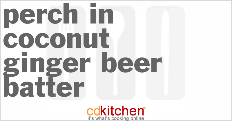 Perch In Coconut-Ginger Beer Batter - CDKitchen.com