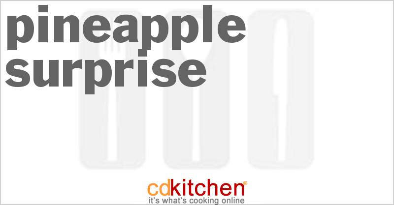 Pineapple Surprise - CDKitchen.com