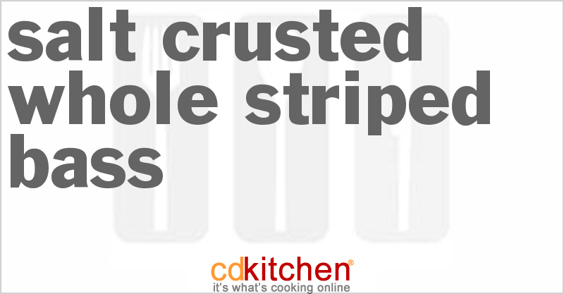 Salt-Crusted Whole Striped Bass - CDKitchen.com