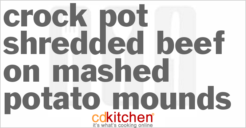 Shredded Beef On Mashed Potato Mounds - CDKitchen.com
