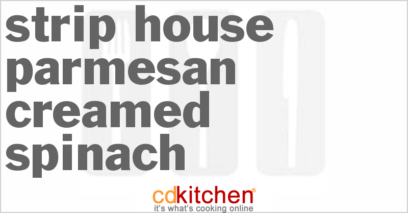 Strip House Parmesan Creamed Spinach - CDKitchen.com