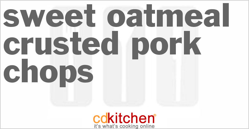 Sweet Oatmeal Crusted Pork Chops - CDKitchen.com