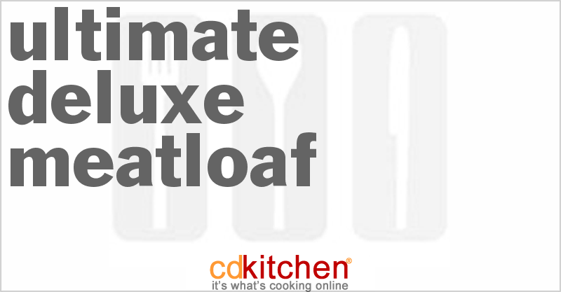 Ultimate Deluxe Meatloaf - CDKitchen.com