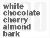 recipe for white chocolate cherry almond bark