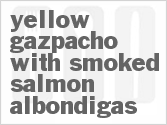 recipe for yellow gazpacho with smoked salmon albondigas