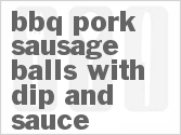 BBQ Pork Sausage Balls with Dip and Sauce