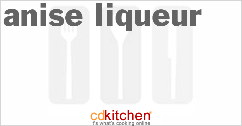 Anise Liqueur - CDKitchen.com
