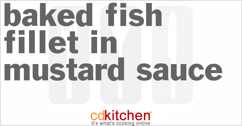 Baked Fish Fillet In Mustard Sauce - CDKitchen.com