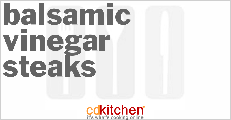 Balsamic Vinegar Steaks - CDKitchen.com