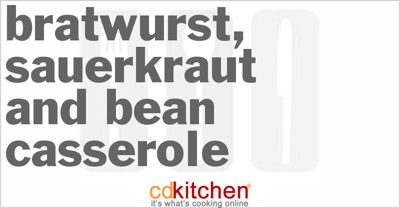 Bratwurst, Sauerkraut And Bean Casserole - CDKitchen.com