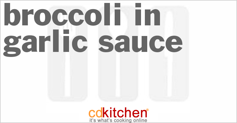 Broccoli In Garlic Sauce - CDKitchen.com